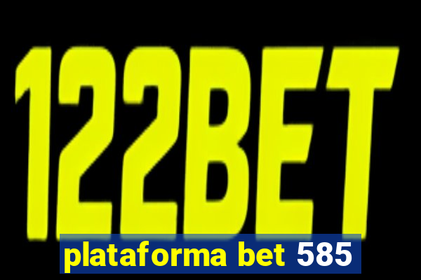 plataforma bet 585